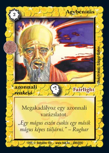 Kiadás: Alappakli, 3. kiadás, Alappakli, 4. kiadás, Hőskorszak, Túlélők Földje
Gyakoriság: gyakori