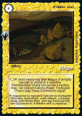 Kiadás: Alappakli, 5. kiadás (Ősök városa)
Gyakoriság: nem gyakori