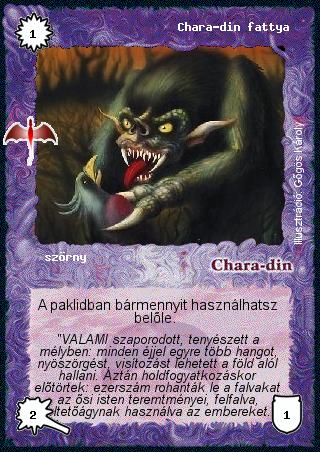 Kiadás: Chara-din visszatér, Ezüsthajnal, Misztikus Erők, Alappakli, 9. kiadás (Végzetúr)
Gyakoriság: gyakori